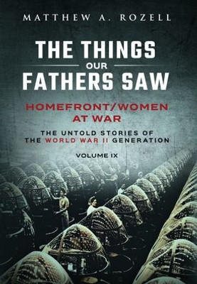 Homefront/Women At War: The Things Our Fathers Saw-Volume Ix