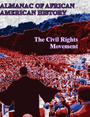 Almanac Of African American History: The Civil Rights Movement