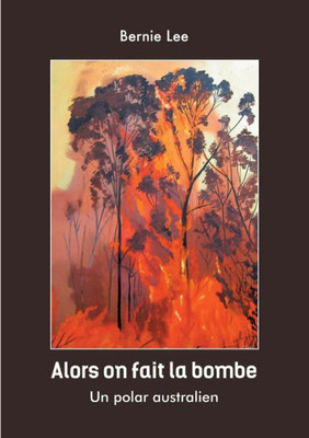 Alors On Fait La Bombe: Un Polar Australien (French Edition)