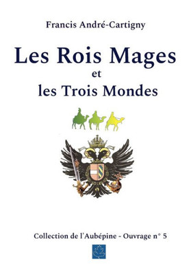 Les Rois Mages Et Les Trois Mondes (French Edition)