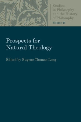 Prospects For Natural Theology (Studies In Philosophy And The History Of Philosophy)