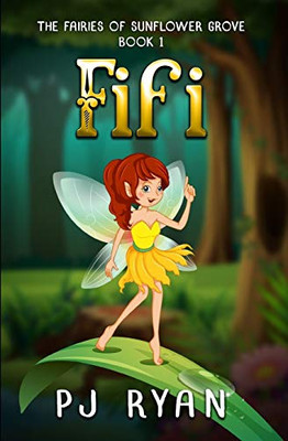 Fifi: A funny chapter book for kids ages 9-12 (The Fairies of Sunflower Grove 1)