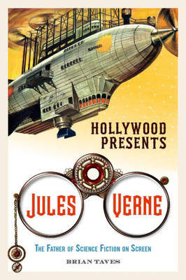 Hollywood Presents Jules Verne: The Father Of Science Fiction On Screen (Screen Classics)