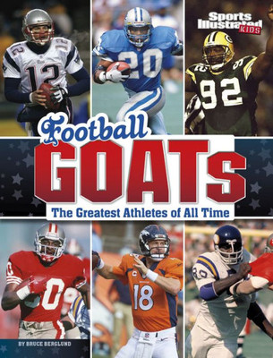 Football Goats: The Greatest Athletes Of All Time (Sports Illustrated Kids: Goats)