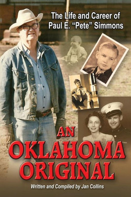 An Oklahoma Original: The Life And Career Of Paul E. "Pete" Simmons