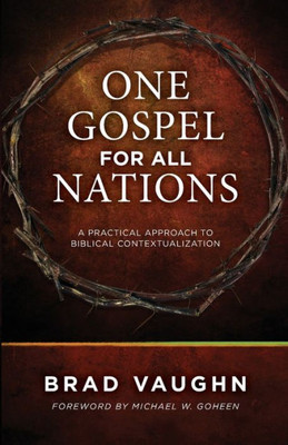 One Gospel For All Nations*: A Practical Approach To Biblical Contextualization