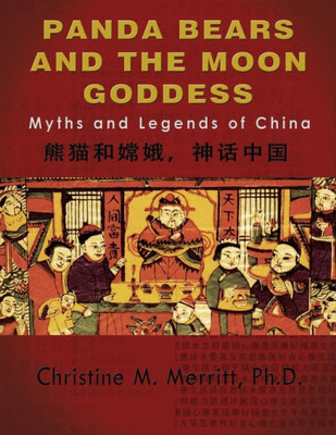 Panda Bears And The Moon Goddess:: Myths And Legends Of China
