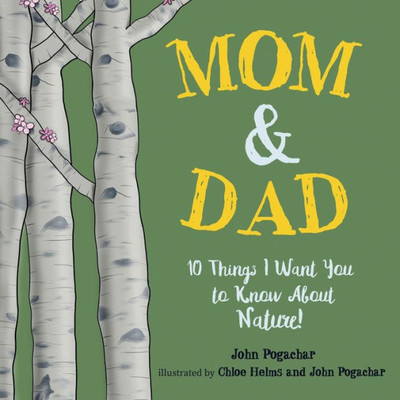 Mom & Dad: 10 Things I Want You To Know About Nature!