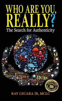 Who Are You, Really?: The Search For Authenticity