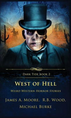 West Of Hell: Weird Western Horror Stories (Dark Tide)