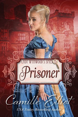 Lady Wynwood's Spies, Volume 5: Prisoner (Lady Wynwood's Spies Series)