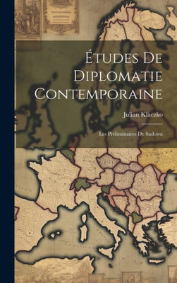 Études De Diplomatie Contemporaine: Les Préliminaires De Sadowa (French Edition)