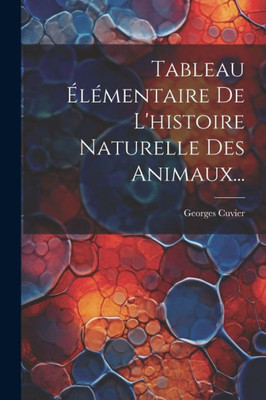 Tableau Élémentaire De L'Histoire Naturelle Des Animaux... (French Edition)