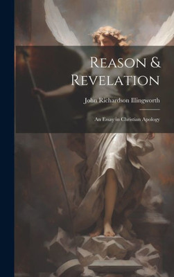 Reason & Revelation: An Essay In Christian Apology