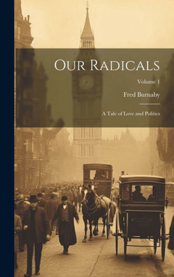 Our Radicals: A Tale Of Love And Politics; Volume 1