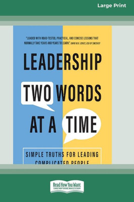 Leadership Two Words At A Time: Simple Truths For Leading Complicated People [Large Print 16 Pt Edition]