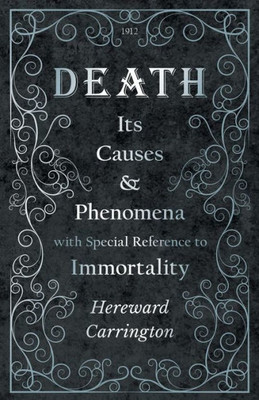 Death: Its Causes And Phenomena With Special Reference To Immortality