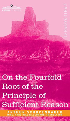 On The Fourfold Root Of The Principle Of Sufficient Reason