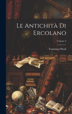 Le Antichità Di Ercolano; Volume 2 (Italian Edition)
