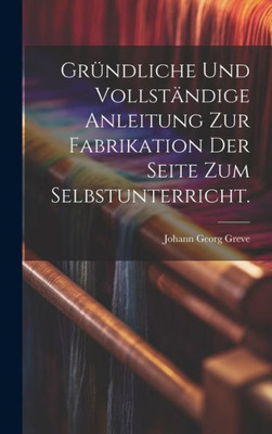 Gründliche Und Vollständige Anleitung Zur Fabrikation Der Seite Zum Selbstunterricht. (German Edition)