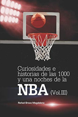 Curiosidades e historias de las 1000 y una noches de la NBA (Vol. III) (Spanish Edition)