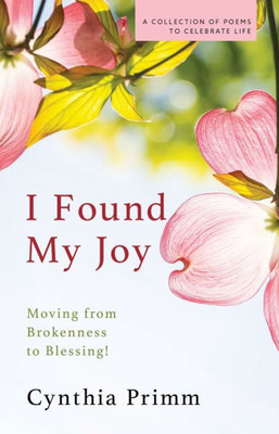 I Found My Joy: Moving From Brokenness To Blessing