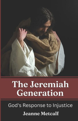 The Jeremiah Generation: God's Response To Injustice