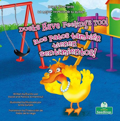 ¡Los Patos También Tienen Sentimientos! (Ducks Have Feelings Too!) Bilingual (La Mejor Versión De Ti Mismo (Being Your Best) Bilingual) (English And Spanish Edition)