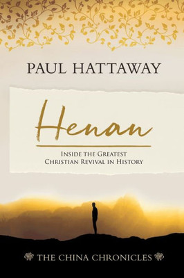 Henan (The China Chronicles) (Book 5): Inside The Greatest Christian Revival In History