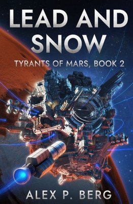 Lead And Snow: A Science Fiction Thriller (Tyrants Of Mars)