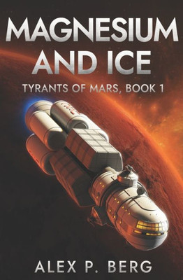 Magnesium And Ice (Tyrants Of Mars)