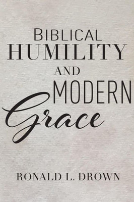 Biblical Humility And Modern Grace