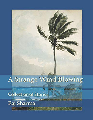 A Strange Wind Blowing: Collection of Stories