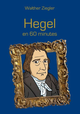 Hegel En 60 Minutes (French Edition)