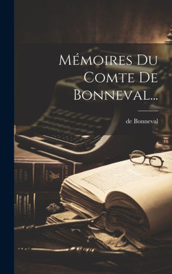 Mémoires Du Comte De Bonneval... (French Edition)