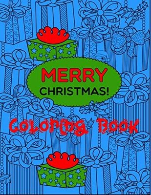 Merry Christmas Coloring Book: Fun Filled Holiday Themed Pages to Enjoy on a Winter Day.