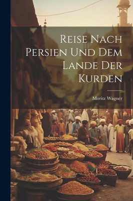 Reise Nach Persien Und Dem Lande Der Kurden (German Edition)