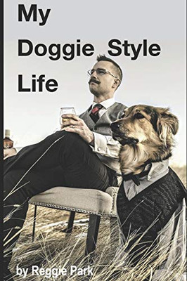 MY DOGGIE STYLE LIFE: based on a true story