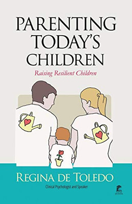 Parenting today's Children: Raising Resilient Children