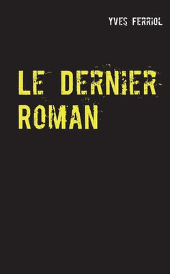 Le Dernier Roman (French Edition)