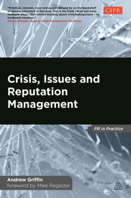 Crisis, Issues And Reputation Management (Pr In Practice)