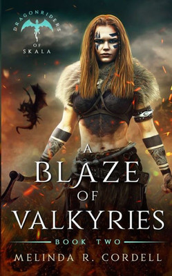 A Blaze Of Valkyries: A Viking Dragonrider Adventure (The Dragonriders Of Skala)