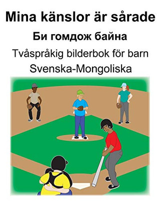 Svenska-Mongoliska Mina kanslor ar sÃ¥rade/ÐÐ¸ Ð³Ð¾Ð¼Ð´Ð¾Ð¶ Ð±Ð°Ð¹Ð½Ð° TvÃ¥sprÃ¥kig bilderbok för barn (Swedish Edition)