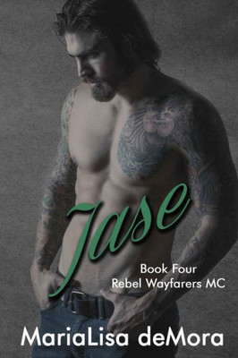 Jase (Rebel Wayfarers Mc)