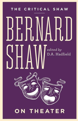 Bernard Shaw On Theater (The Critical Shaw)