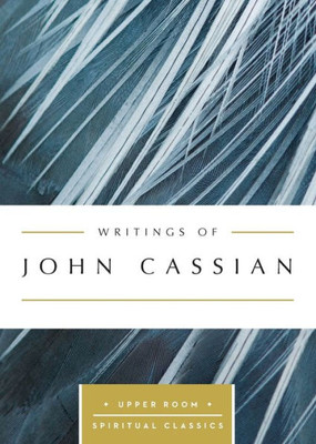 Writings Of John Cassian (Upper Room Spiritual Classics)