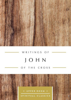 Writings Of John Of The Cross (Upper Room Spiritual Classics)