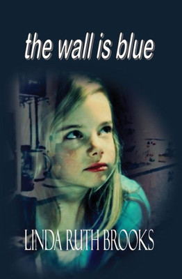 The Wall Is Blue: A Song Of The Inner Child: On Child Carers