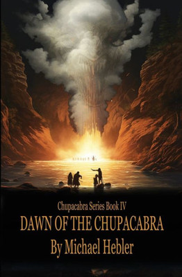 Dawn Of The Chupacabra: Chupacabra Series #4