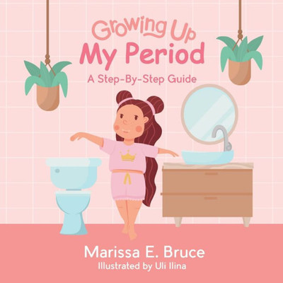 Growing Up My Period: A Step-By-Step-Guide